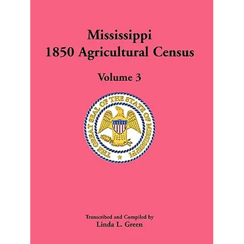 Mississippi 1850 Agricultural Census, Volume 3 - Paperback