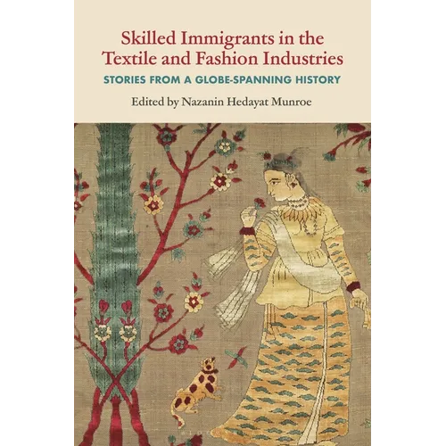Skilled Immigrants in the Textile and Fashion Industries: Stories from a Globe-Spanning History
