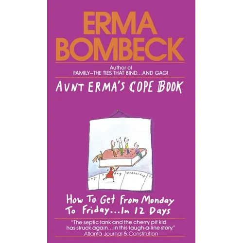 Aunt Erma's Cope Book: How to Get from Monday to Friday . . . In 12 Days - Mass Market Paperbound