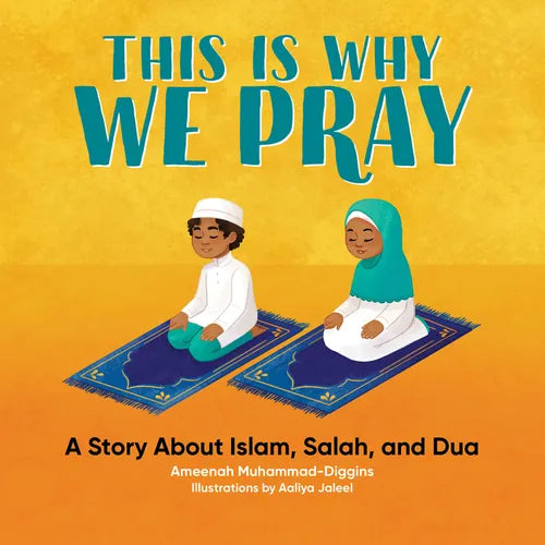 This Is Why We Pray: A Story about Islam, Salah, and Dua - Paperback