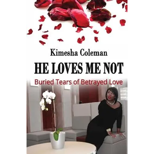 He Loves Me Not: Buried Tears of Betrayed Love - Paperback