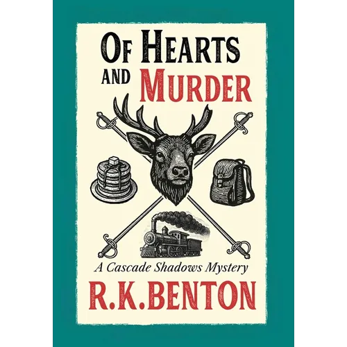 Of Hearts and Murder: A Cascade Shadows Mystery - Hardcover