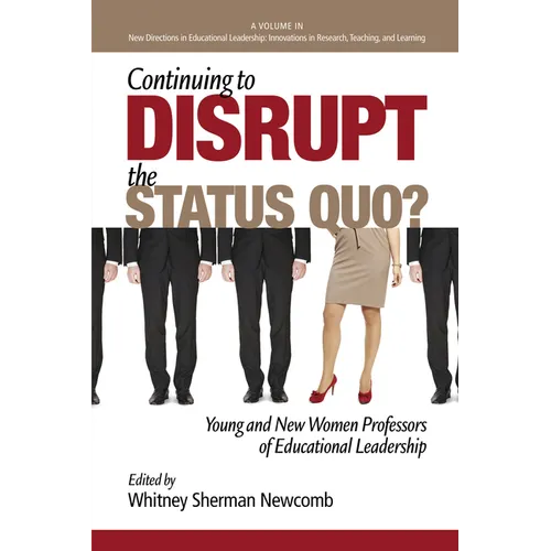 Continuing to Disrupt the Status Quo? New and Young Women Professors of Educational Leadership - Hardcover