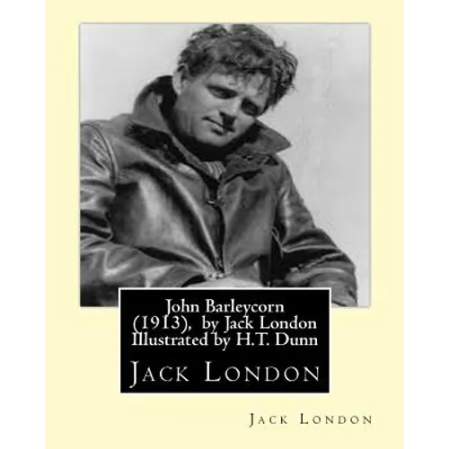 John Barleycorn (1913), by Jack London Illustrated by H.T. Dunn - Paperback