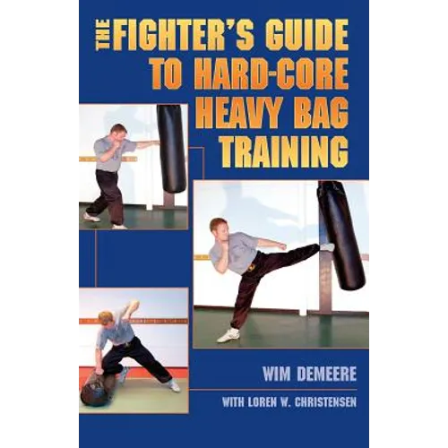 The Fighter's Guide To Hard-Core Heavy Bag Training - Paperback