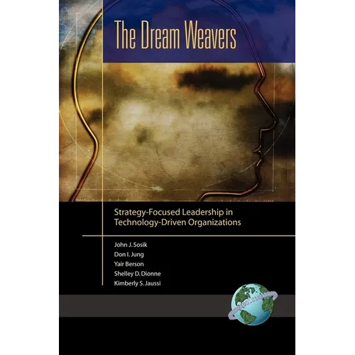 The Dream Weavers: Strategy-Focused Leadership in Technology-Driven Organizations - Paperback