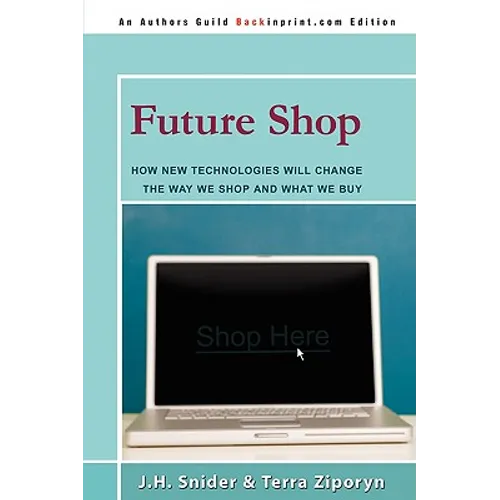 Future Shop: How New Technologies Will Change the Way We Shop and What We Buy - Paperback