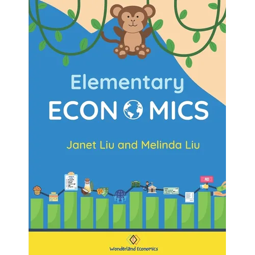 Elementary Economics: Economics, Finance, and Business Concepts for K-8 Students - Paperback