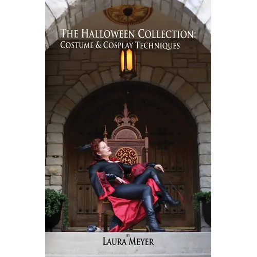 The Halloween Collection: Costume & Cosplay Techniques