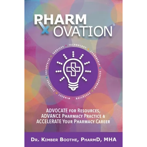 Pharmovation: Advocate for Resources, Advance Pharmacy Practice, & Accelerate Your Pharmacy Career