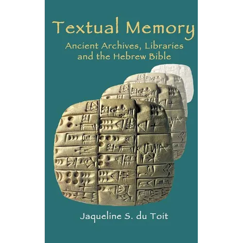 Textual Memory: Ancient Archives, Libraries and the Hebrew Bible - Hardcover