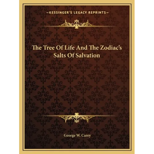 The Tree Of Life And The Zodiac's Salts Of Salvation - Paperback