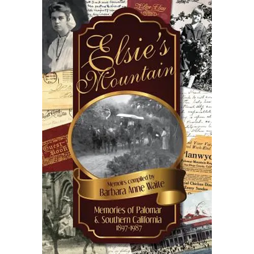 Elsie's Mountain: Memories of Palomar& Southern California 1897-1987 - Paperback