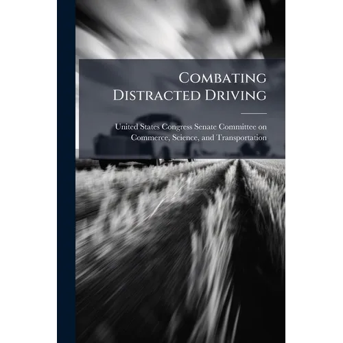 Combating Distracted Driving - Paperback