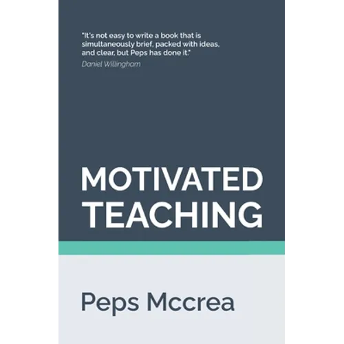 Motivated Teaching: Harnessing the science of motivation to boost attention and effort in the classroom - Paperback