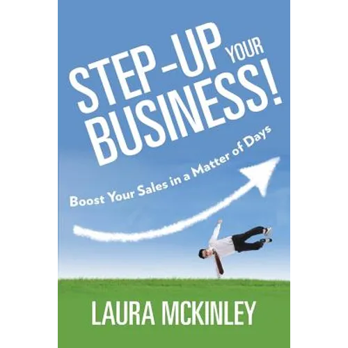 Step-Up Your Business!: Boost Your Sales in a Matter of Days - Paperback
