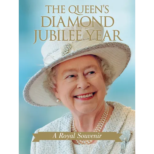 The Queen's Diamond Jubilee Year: A Royal Souvenir - Paperback