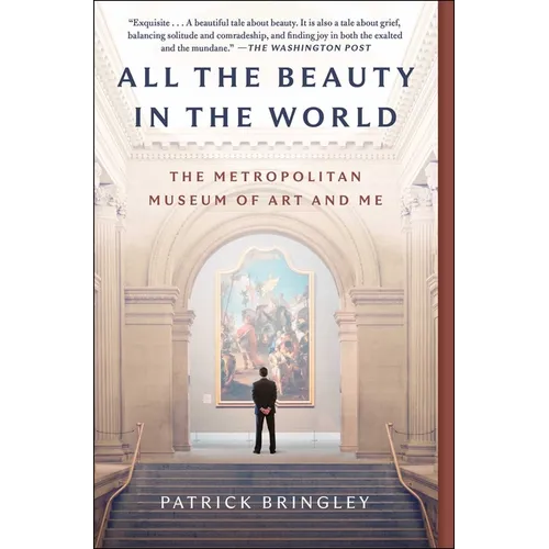 All the Beauty in the World: The Metropolitan Museum of Art and Me - Paperback