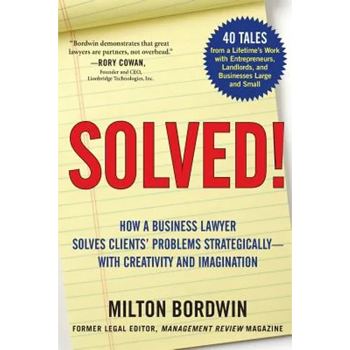 Solved !: How a Business Lawyer Solves Clients' Problems Strategically -- With Creativity and Imagination - Paperback