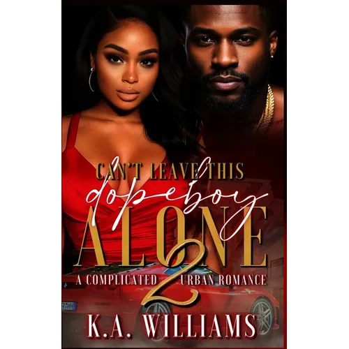 Can't Leave This Dopeboy Alone: A Complicated Urban Romance 2 - Paperback