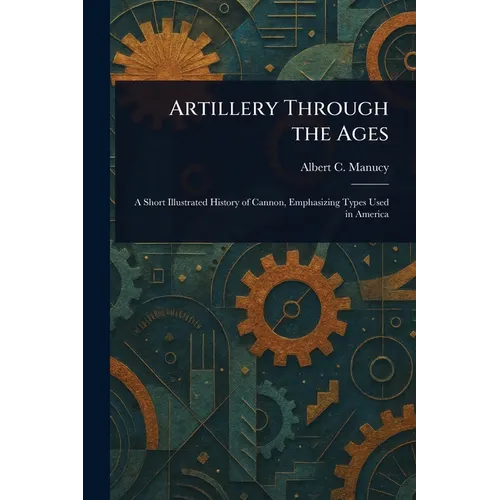 Artillery Through the Ages - Paperback