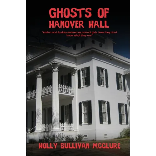 Ghosts of Hanover Hall: House of Secrets and Sorrow - Paperback