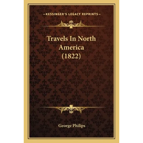 Travels In North America (1822) - Paperback