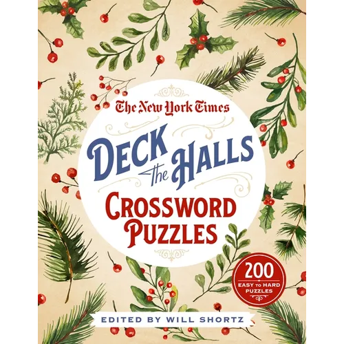 The New York Times Deck the Halls Crossword Puzzles: 200 Easy to Hard Puzzles - Paperback