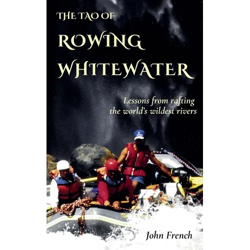 The Tao of Rowing Whitewater