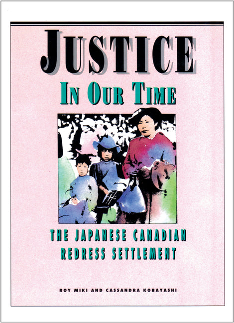 Justice in Our Time: The Japanese Canadian Redress Settlement - Hardcover