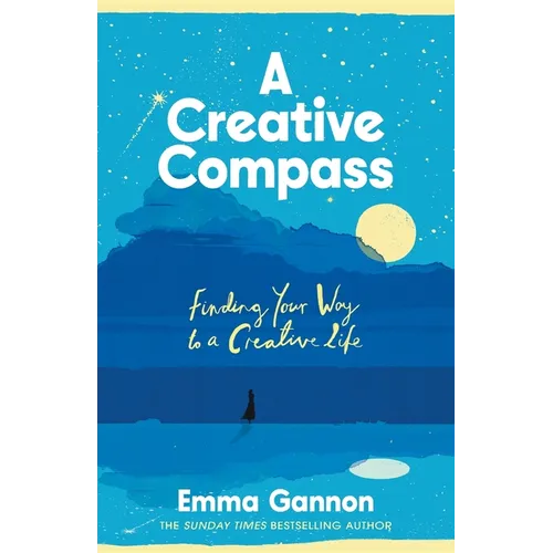 A Creative Compass: An Empowering Guide to Living a Creative Life from the Bestselling Author - Paperback