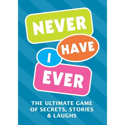 Never Have I Ever: The Ultimate Game of Secrets, Stories & Laughs - Paperback