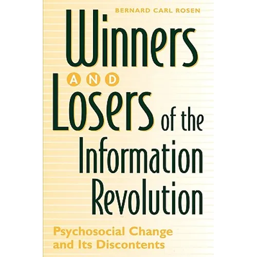 Winners and Losers of the Information Revolution: Psychosocial Change and Its Discontents - Hardcover