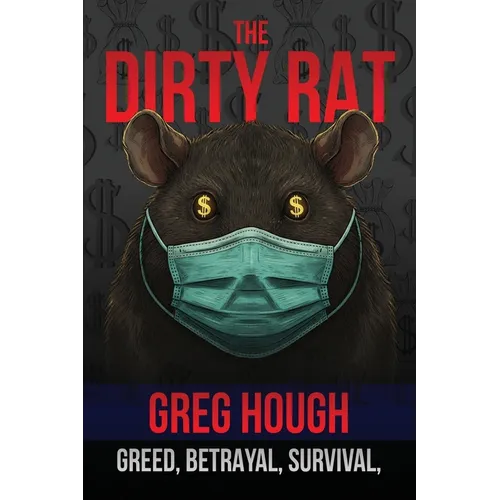 The Dirty Rat: Betrayal, Survival, and the Pandemic That Changed My Life - Paperback