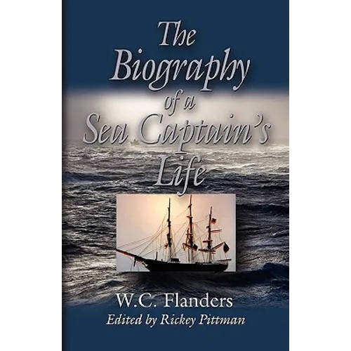 The Biography of a Sea Captain's Life: Written By Himself