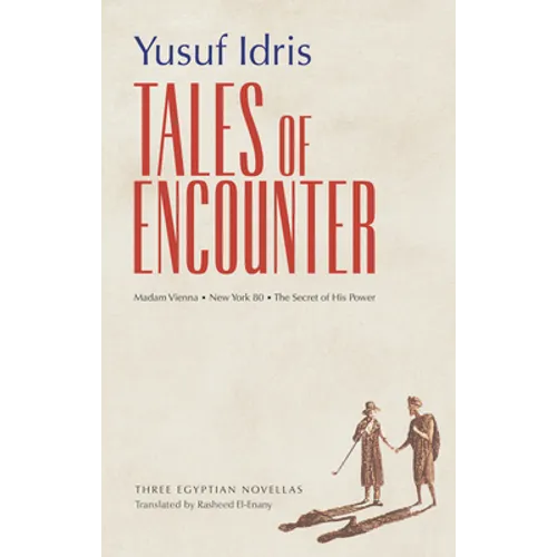 Tales of Encounter: Three Egyptian Novellas - Paperback