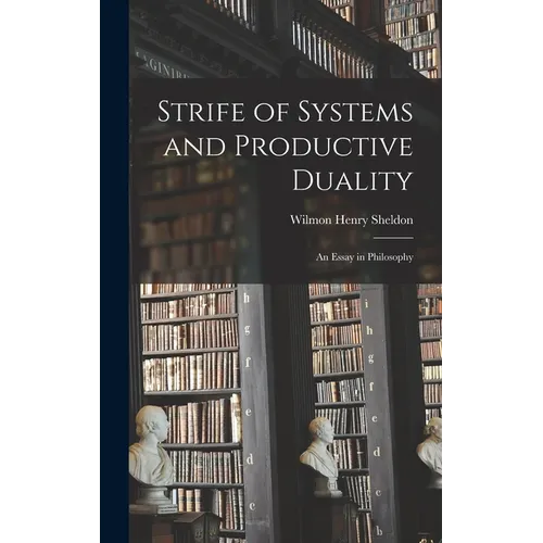 Strife of Systems and Productive Duality: An Essay in Philosophy - Hardcover