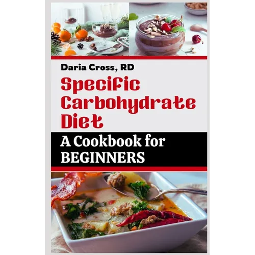 Specific Carbohydrate Diet: A Cookbook for Beginners: The Ultimate SCD Guide to a Healthier Gut, Manage Crohn's Disease, Ulcerative Colitis, and C - Paperback