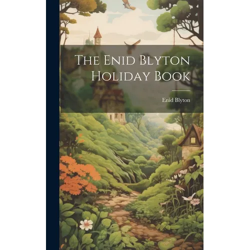 The Enid Blyton Holiday Book - Hardcover