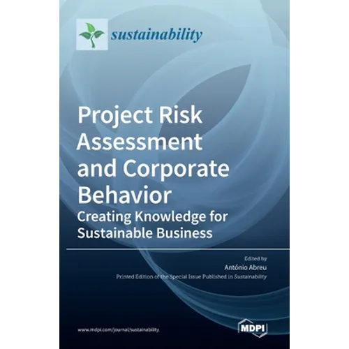 Project Risk Assessment and Corporate Behavior: Creating Knowledge for Sustainable Business - Hardcover