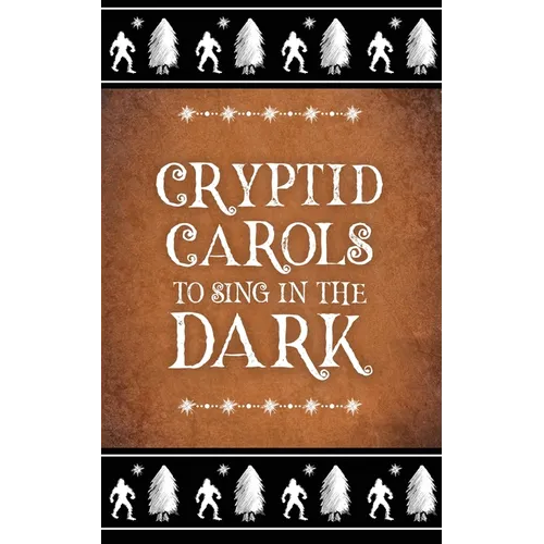 Cryptid Carols to Sing in the Dark