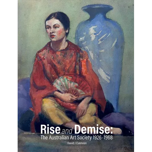 Rise and Demise: The Australian Art Society 1926-1968 - Paperback