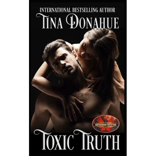 Toxic Truth: Brotherhood Protectors World - Paperback
