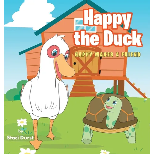 Happy the Duck: Happy Makes a Friend - Hardcover