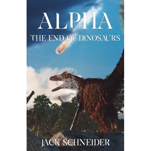 Alpha: The End of the Dinosaurs - Paperback