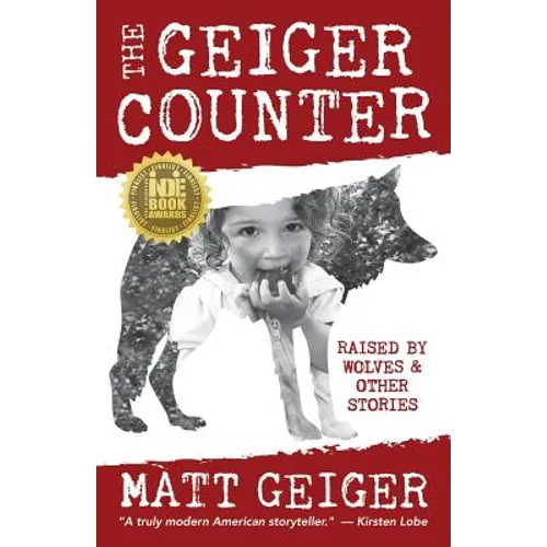 The Geiger Counter: Raised by Wolves and Other Stories - Paperback