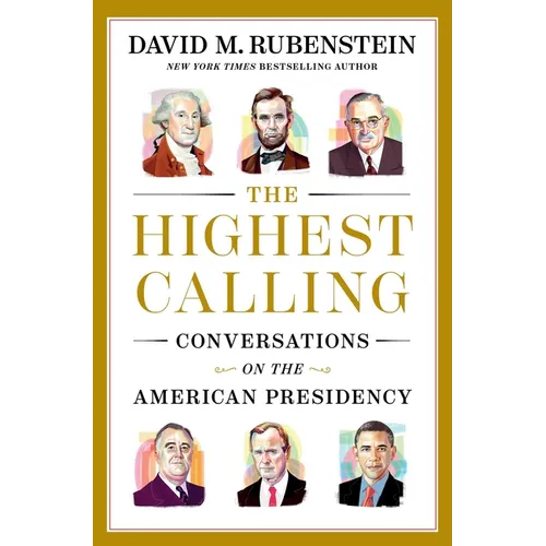The Highest Calling: Conversations on the American Presidency