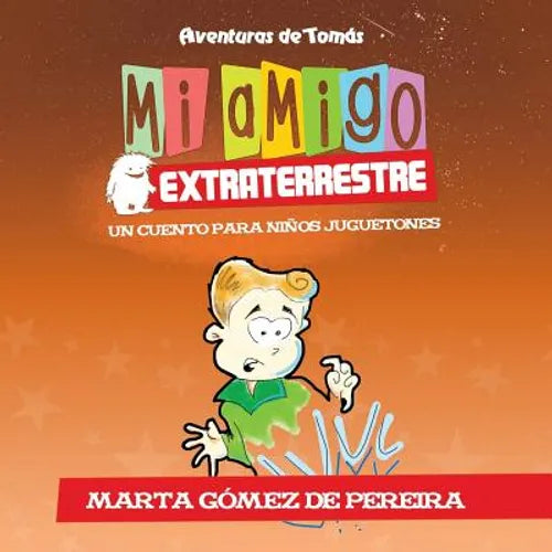 Mi amigo extraterrestre: Un Cuento para Niños Juguetones - Paperback