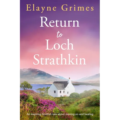 Return to Loch Strathkin: An Inspiring Scottish Tale about Moving on and Healing - Paperback