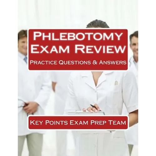 Phlebotomy Exam Review: Practice Questions & Answers - Paperback